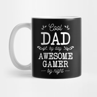 Cool Dad By Day Awesome Gamer By Night Mug